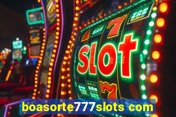 boasorte777slots com